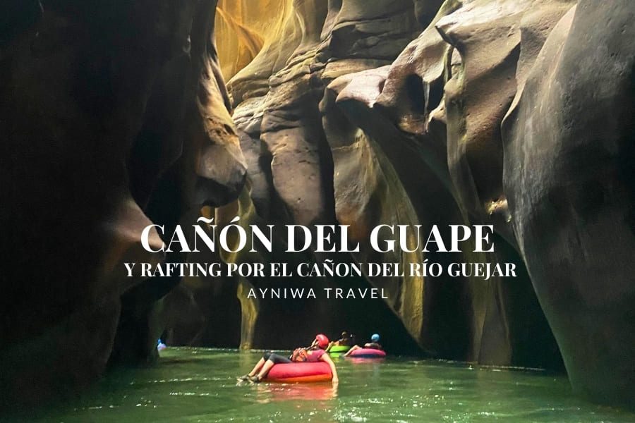 CAÑÓN DE GUAPE Y RAFTING POR EL CAÑÓN DEL RIO GÜEJAR | Plan 2 Días